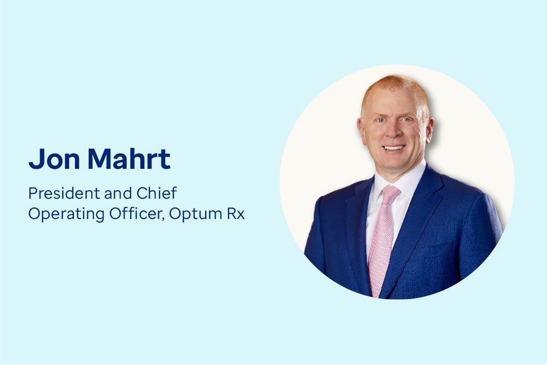 Jon Mahrt, President and Chief Operating Officer, Optum Rx